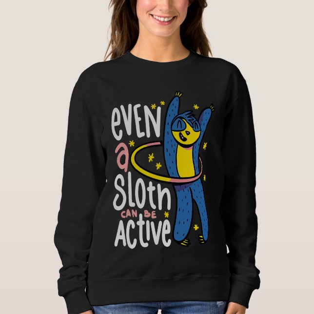 Sloth Hula Hoop Dance Hooper Hooping Sport Gym  Id Sweatshirt (Front)