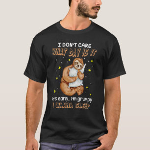 Sloth I Don't Care What Day Is It Wanna Sleep Fun  T-Shirt