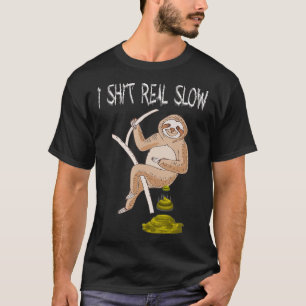 Sloth I Dump Real Slow Jungle Animal Tree Climbing T-Shirt