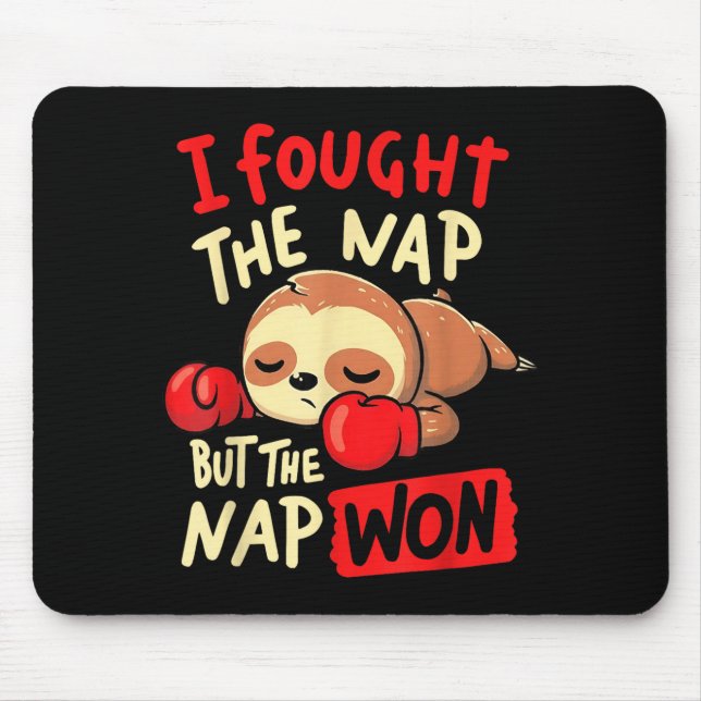 Sloth I Fought The Nap But The Nap Won  Mouse Pad (Front)
