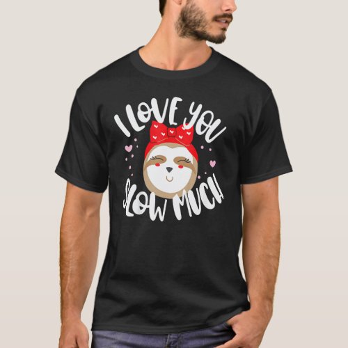Sloth I Love You Slow Much Valentine Boys Girls T-Shirt