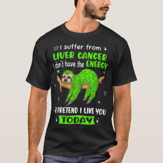 Sloth I Suffer From Liver Cancer autism women  T-Shirt
