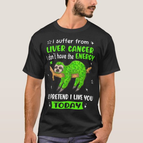 Sloth I Suffer From Liver Cancer autism women  T_Shirt