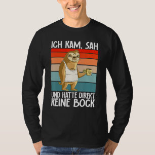 Sloth  Ich Kam Sah Und Hatte Direkt Keine Bock T-Shirt