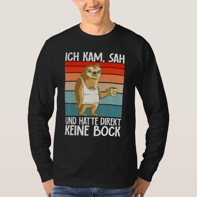 Sloth  Ich Kam Sah Und Hatte Direkt Keine Bock T-Shirt (Front)