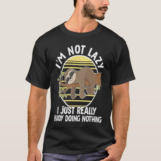 Sloth I'm Not Lazy I Just Really Enjoy Doing Nothi T-Shirt (Front)