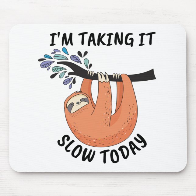 Sloth I'm taking it slow today Mouse Pad (Front)
