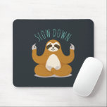 Sloth in Lotus Yoga Pose "Slow Down" Mouse Pad<br><div class="desc">Funny illustration of a cute sloth holding a lotus yoga pose and the words "Slow Down" in handwritten font.</div>