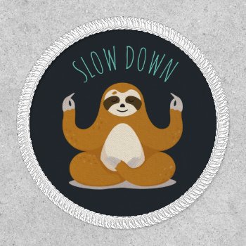 Sloth In Lotus Yoga Pose "slow Down" Patch by heartlocked at Zazzle