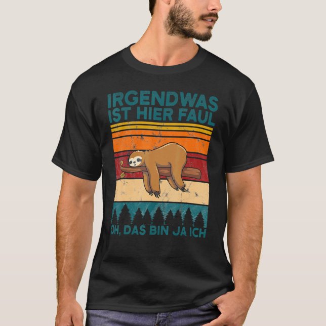 Sloth Irgendwas Ist Hier Lazy Oh Das Bin Ja Ich T-Shirt (Front)