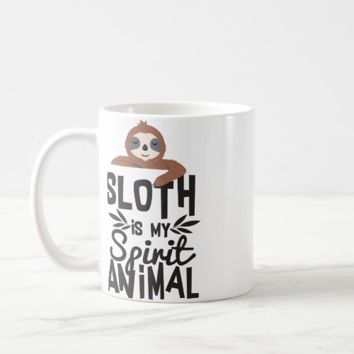 Sloth Is My Spirit Animal Funny Cute Quote T Shirt Coffee Mug