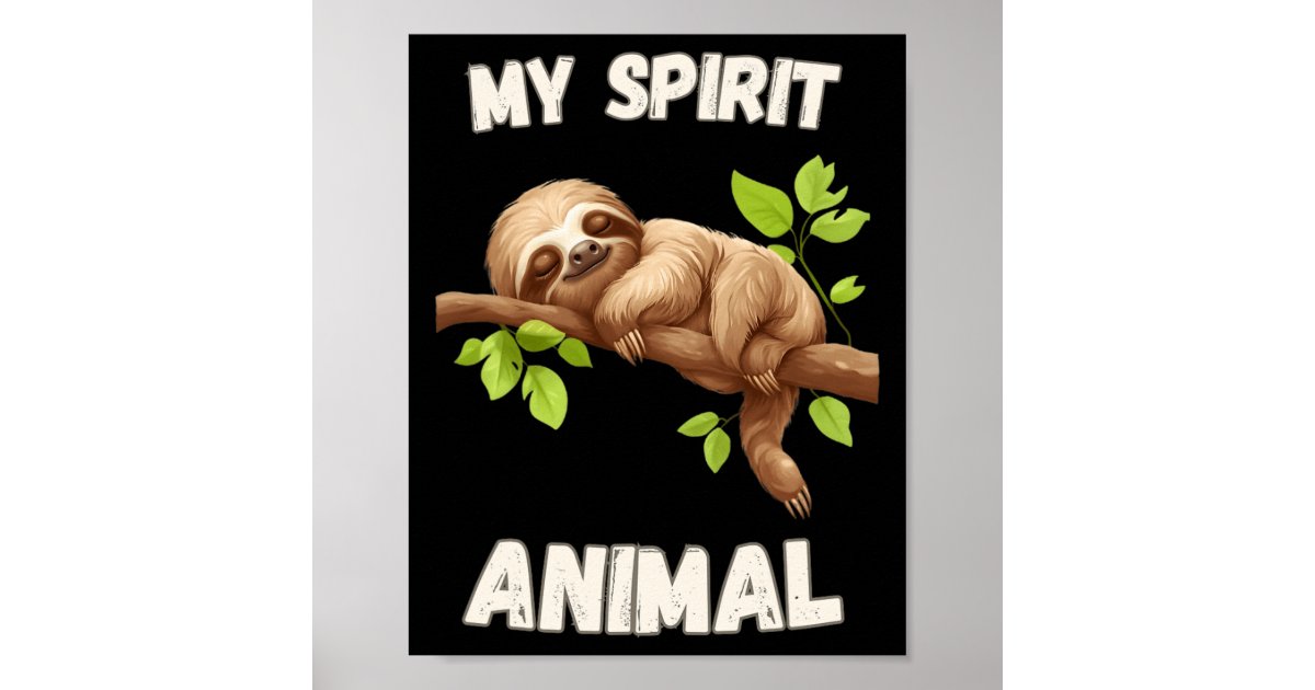 Sloth Is My Spirit Animal - Lazy Napping Funny Slo Poster | Zazzle