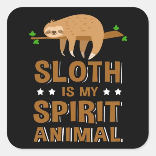 Sloth Is My Spirit Animal Sloths Square Sticker