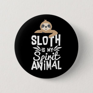 Sloth is my Spiritual Animal Button
