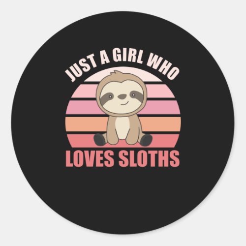 Sloth _ Just A Girl Who Loves Sloths Classic Round Sticker