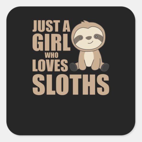Sloth _ Just A Girl Who Loves Sloths Square Sticker