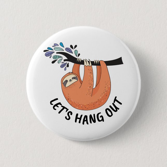 Sloth Let's hang out Button (Front)