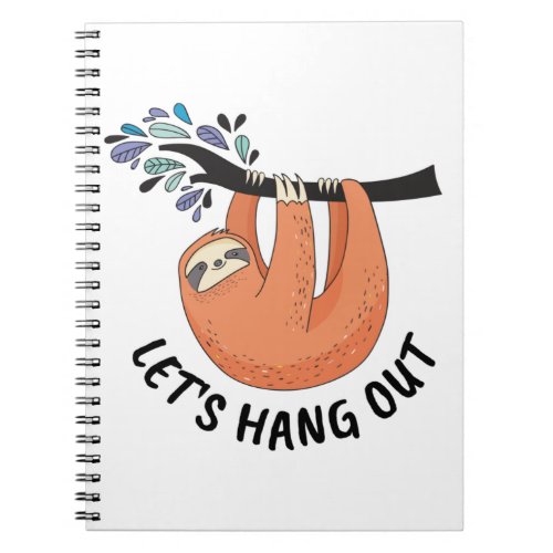 Sloth Lets hang out Notebook