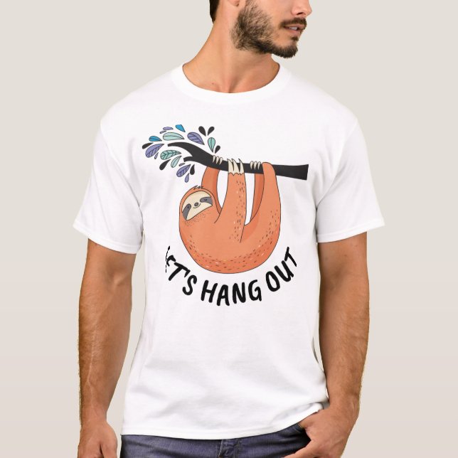 Sloth Let's hang out T-Shirt (Front)