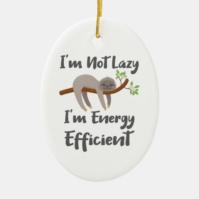 Sloth Life Sloth Lovers Not Lazy Energy Efficient Ceramic Ornament (Front)