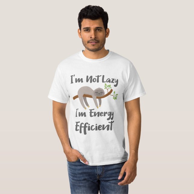 Sloth Life Sloth Lovers Not Lazy Energy Efficient T-Shirt (Front Full)