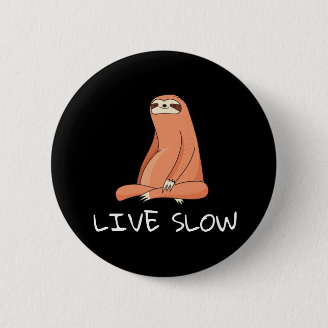 Sloth Live Slow Button (Front)