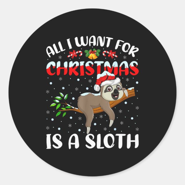 Sloth Lover Xmas Gift All I Want For Christmas Is  Classic Round Sticker (Front)