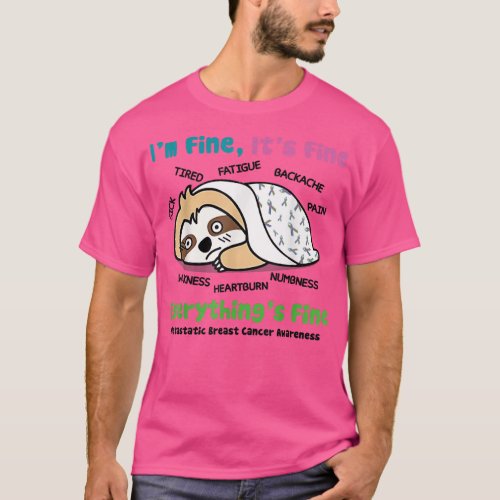 Sloth Metastatic Breast Cancer Awareness Im Fine  T_Shirt