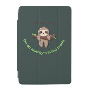 Sloth Mode Activated – Funny Lazy Quote Design iPad Mini Cover