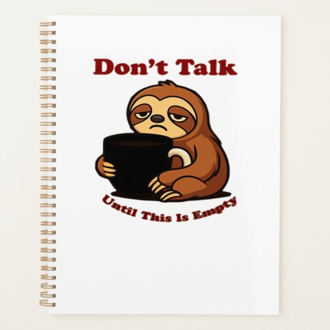 Sloth Mode Don�t Talk Until This Coffee�s Gone! Ov Planner (Front)
