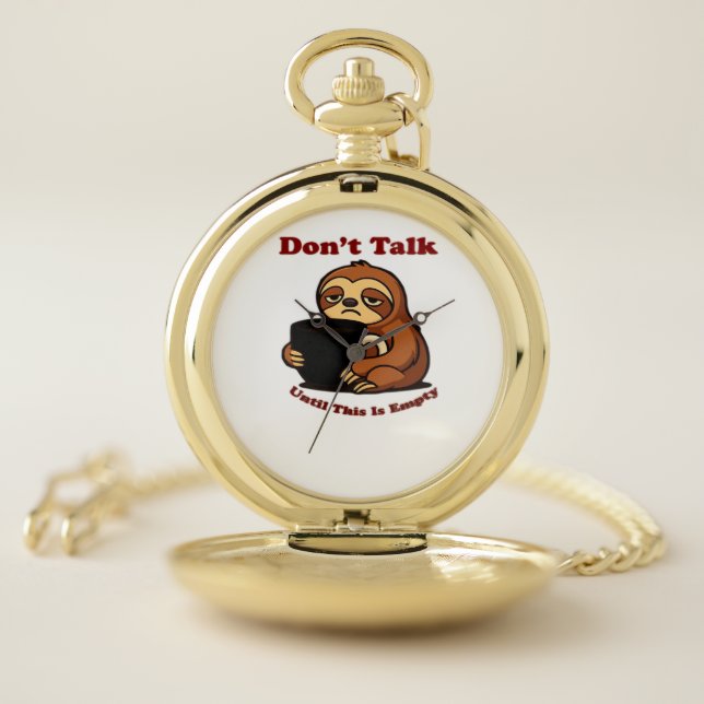 Sloth Mode Don�t Talk Until This Coffee�s Gone! Ov Pocket Watch (Inside)