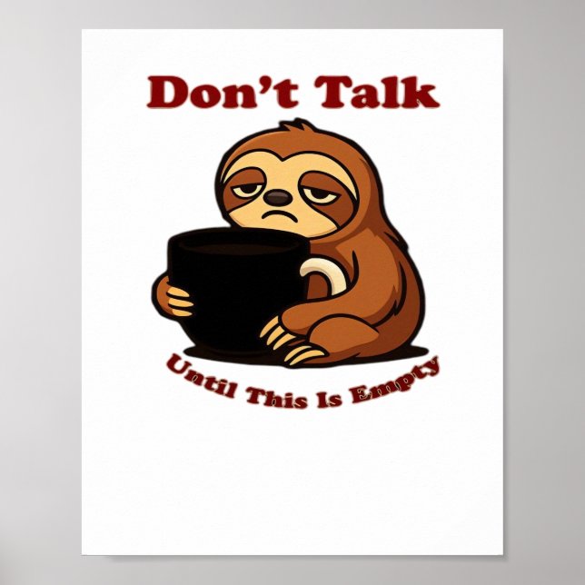 Sloth Mode Don�t Talk Until This Coffee�s Gone! Ov Poster (Front)