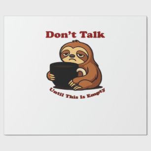 Sloth Mode Don�t Talk Until This Coffee�s Gone! Ov Wrapping Paper