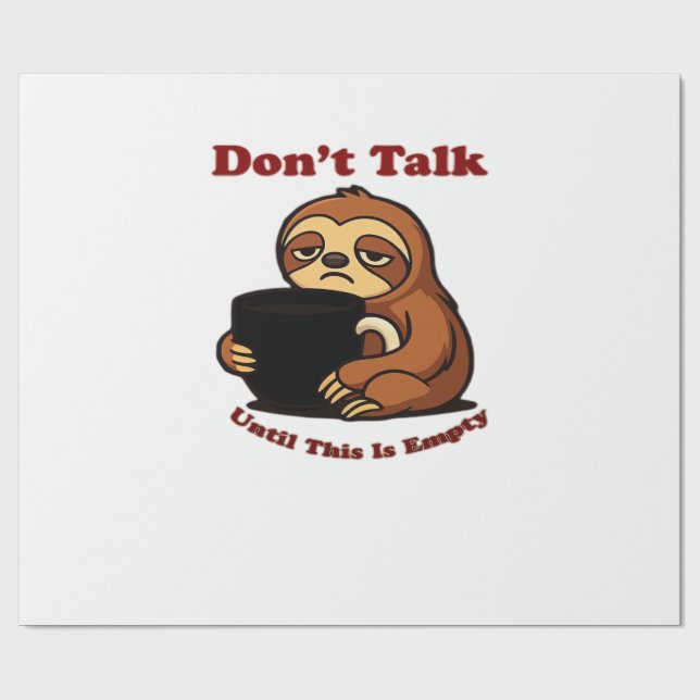 Sloth Mode Don�t Talk Until This Coffee�s Gone! Ov Wrapping Paper (Flat)