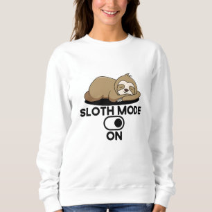Sloth Mode On - Cute Funny Lazy Sweatshirt