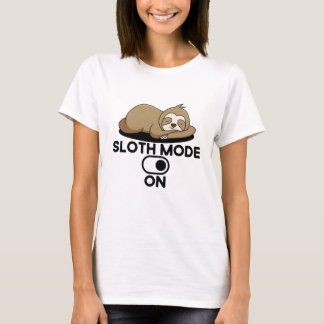 Sloth Mode On - Cute Funny Lazy T-Shirt