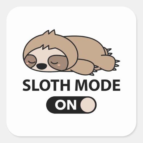 Sloth Mode On Square Sticker