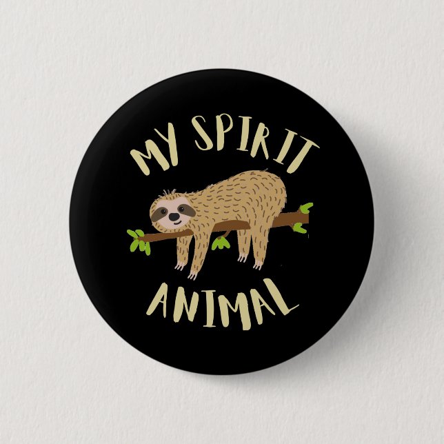 sloth my spirit animal button (Front)