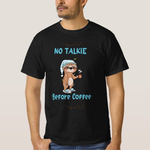 Sloth No Talkie Before Coffee  T_Shirt