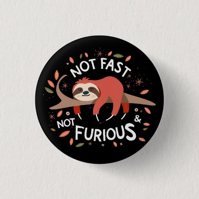 Sloth - Not Fast Not Furious Button (Front)