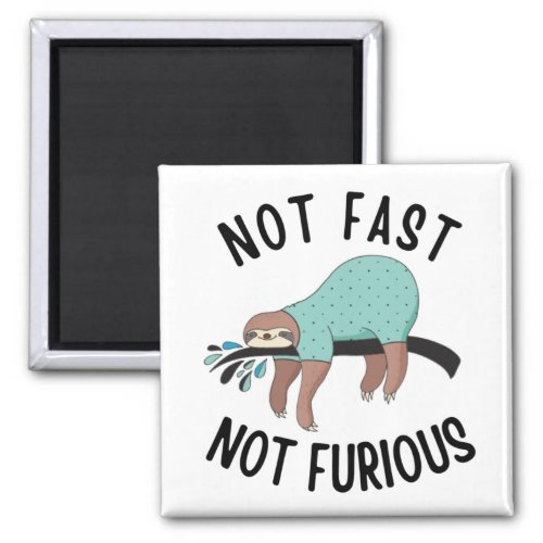 Sloth Not Fast Not Furious Magnet