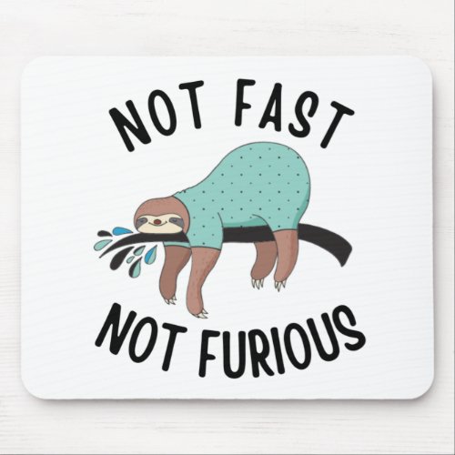 Sloth Not Fast Not Furious Mouse Pad