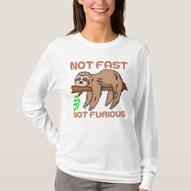 SLOTH – NOT FAST NOT FURIOUS. T-Shirt (Front)