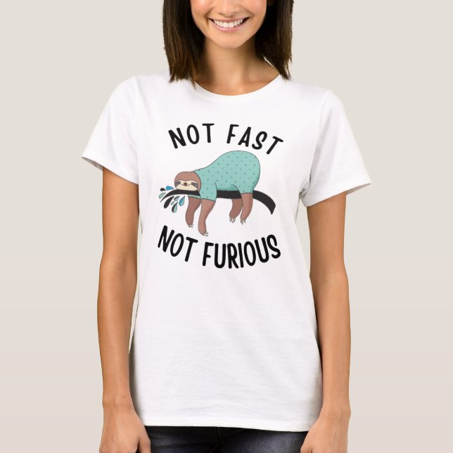 Sloth Not Fast Not Furious T-Shirt (Front)