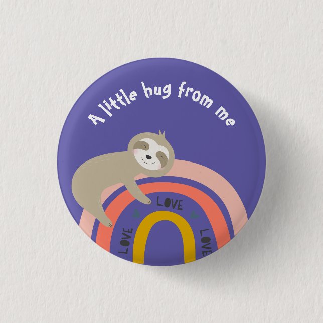 Sloth on a Rainbow A Little Hug from Me Button (Front)