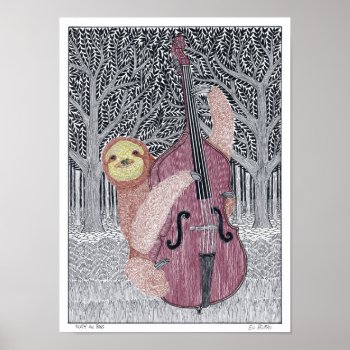 Sloth On Bass Poster by elihelman at Zazzle