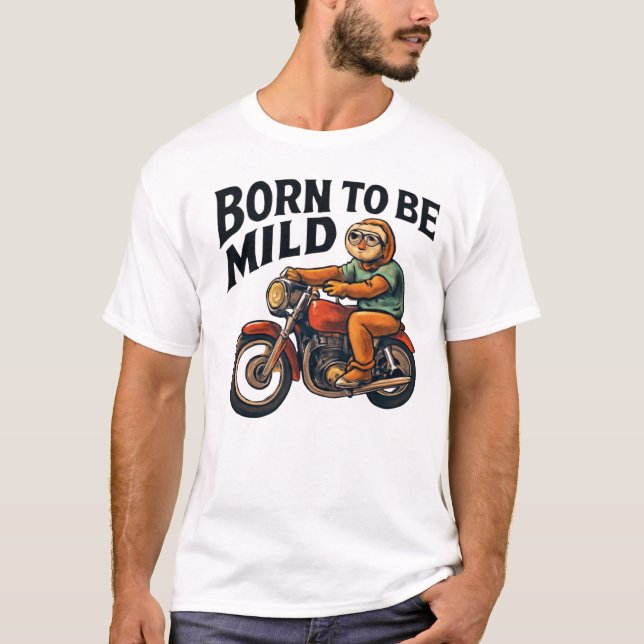 Sloth on Motorcycle – Born to be Mild T-Shirt (Front)