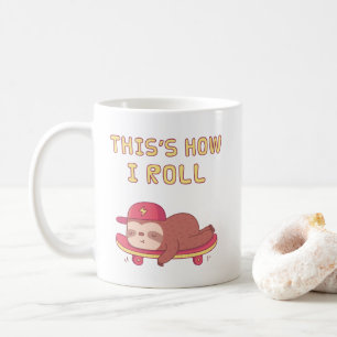 Sloth On Skateboard, Funny This is how I Roll Coffee Mug
