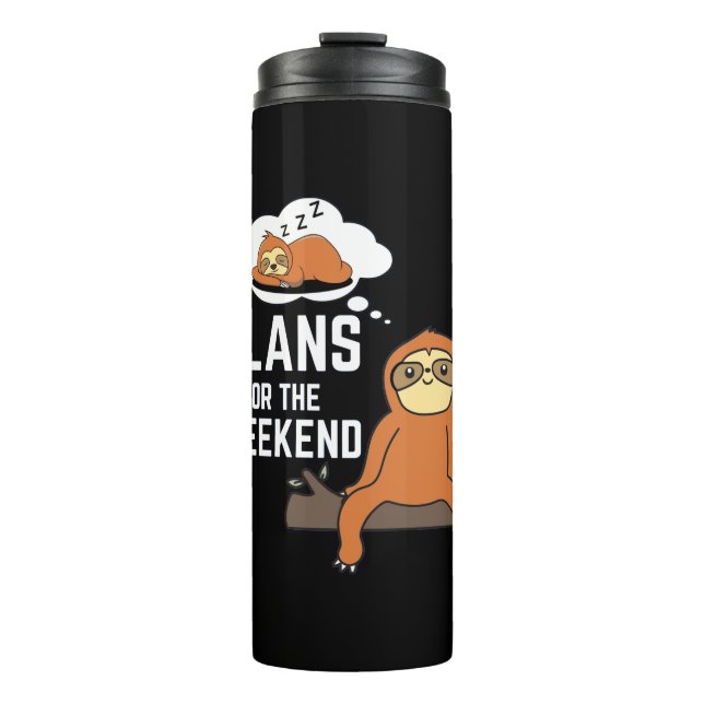 Sloth Plans For The Weekend Thermal Tumbler (Front)