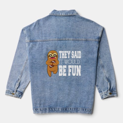 Sloth Playing Football They Said It Would Be Fun T Denim Jacket